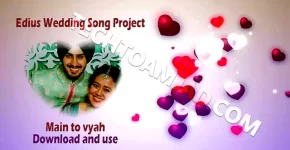 Main to Vyah Edius Wedding Song Project 2021